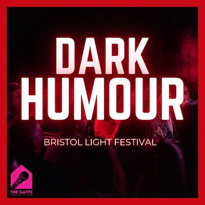 Dark Humour: Bristol Light Festival Collaboration at The Gaffe Comedy Club