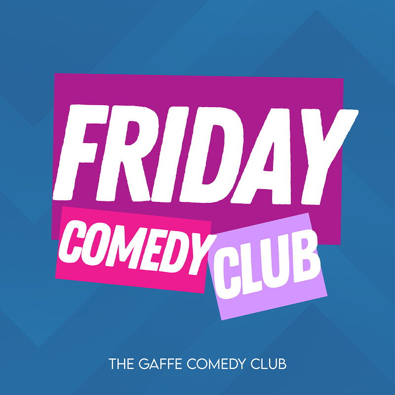 Friday Comedy Club at The Gaffe Comedy Club