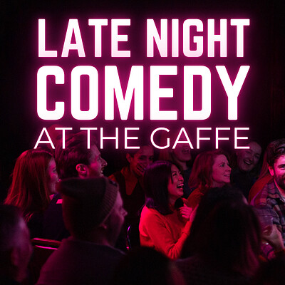 The Gaffe’s Late Night Comedy Show at The Gaffe Comedy Club