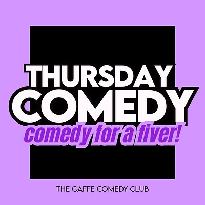 Thursday comedy for a fiver at The Gaffe Comedy Club