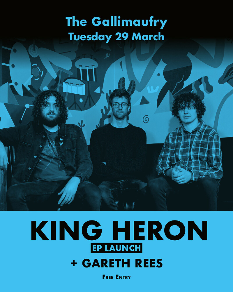 King Heron EP Launch + Gareth Rees at The Gallimaufry