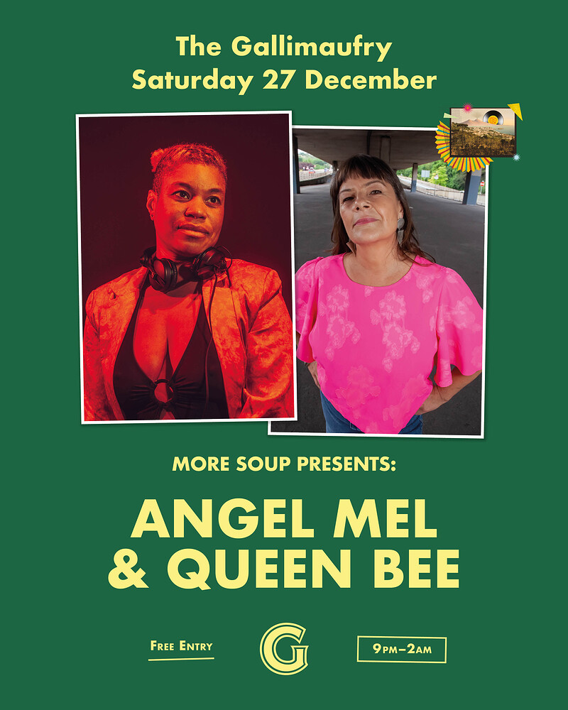 More Soup DJs ft. Angel Mel & Queen Bee at The Gallimaufry