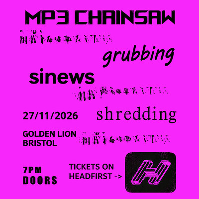 MP3 CHAINSAW + GRUBBING + SINEWS + SHREDDING at The Golden Lion