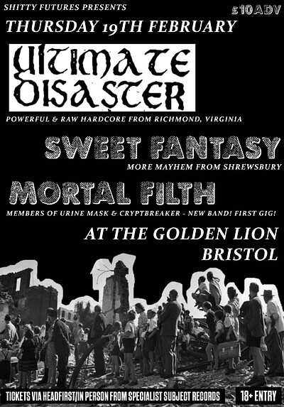 Ultimate Disaster, Sweet Fantasy, & Mortal Filth at The Golden Lion