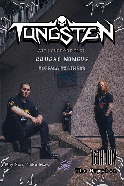TUNGSTEN 'BIG LADY' RELEASE SHOW // WITH COUGAR MINGUS AND BUFFALO BROTHERS at The Gryphon