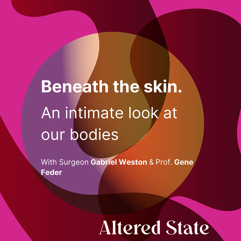 Altered State: Beneath the skin – an intimate look at our bodies at The Hen & Chicken