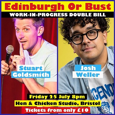 EDINBURGH OR BUST: STUART GOLDSMITH & JOSH WELLER at The Hen & Chicken