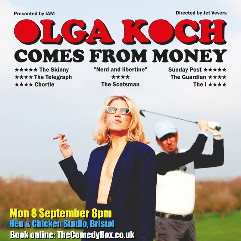 OLGA KOCH COMES FROM MONEY at The Hen & Chicken