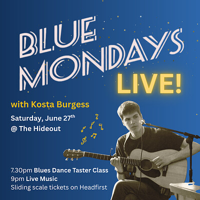Blue Mondays with Kosta Burgess at The Hideout