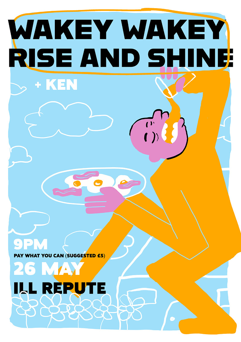 Wakey Wakey Rise & Shine + KEN at The Ill Repute