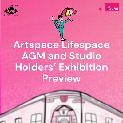 Artspace Lifespace AGM and Studios Holders' Exhibition 2026 at The Island