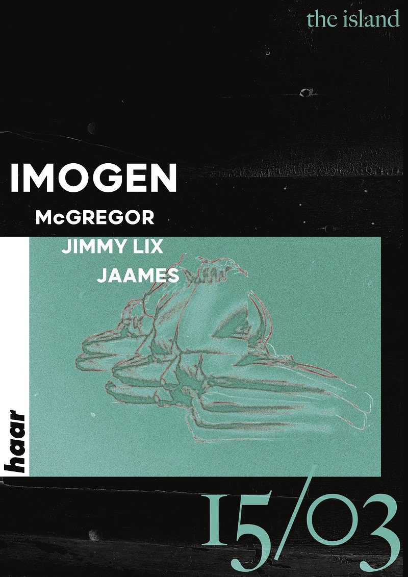 Haar | IMOGEN, McGregor, Jimmy Lix & Jaames at The Island
