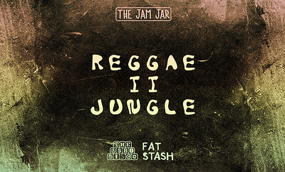 • Reggae II Jungle • at The Jam Jar