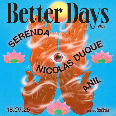 Better Days with SERENDA, NICOLAS DUQUE and ANIL at The Jam Jar