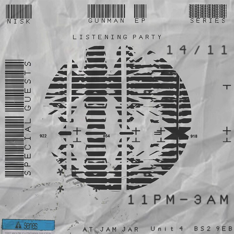 NISK - GUNMAN EP LAUNCH, PRESENTED BY SERIES ZINE at The Jam Jar