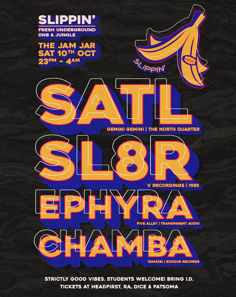 SLIPPIN’ - SATL, SL8R, EPHYRA, CHAMBA at The Jam Jar