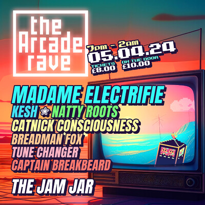 The ARCADE RAVE with MADAME ELECTRIFIE at The Jam Jar