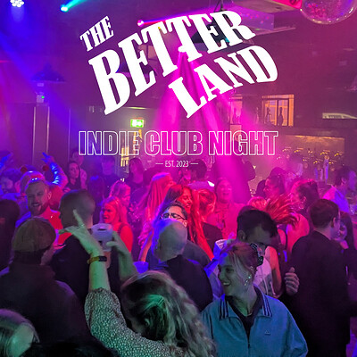 The Better Land - Indie Club Night at The Lanes