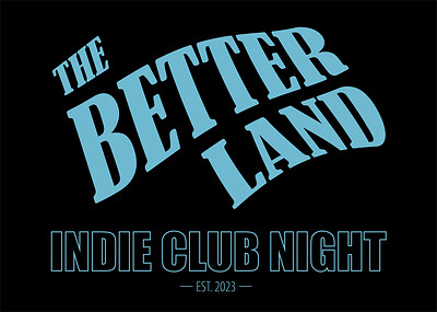 The Better Land - Indie Club Night at The Lanes