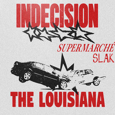 Indecision + Supermarché + Slak at The Louisiana