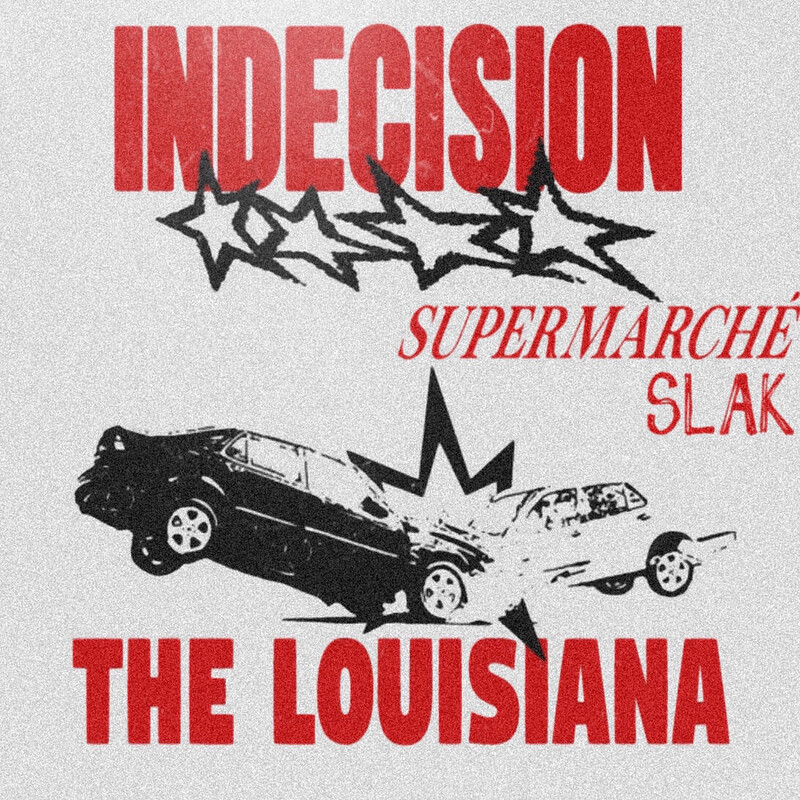 Indecision + Supermarché + Slak at The Louisiana