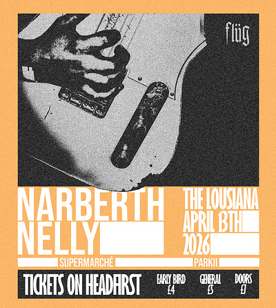Narberth Nelly with supports from Supermarché and Parkii at The Louisiana