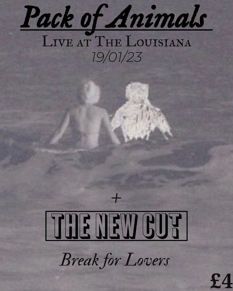 Pack Of Animals + The New Cut + Break For Lovers at The Louisiana