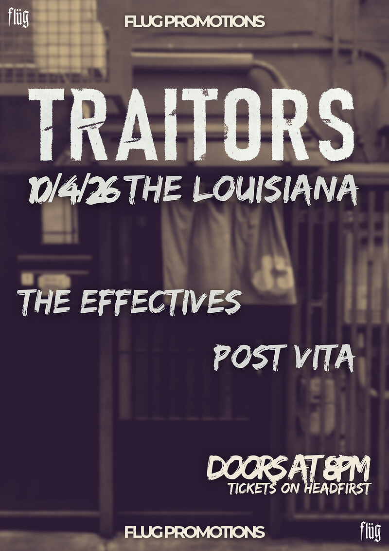 Traitors with Supports from The Effectives and Post Vita at The Louisiana