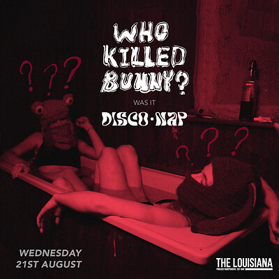 WHO KILLED BUNNY? was it DISCONAP? at The Louisiana
