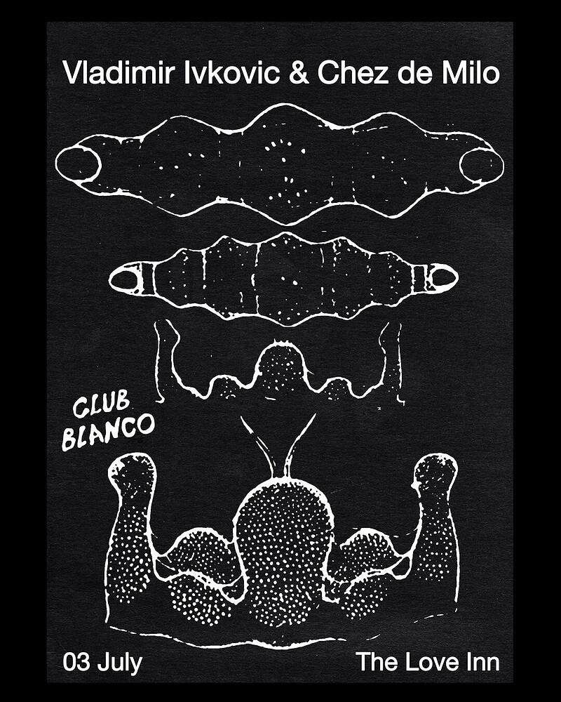 Club Blanco w/ Vladimir Ivkovic & Chez de Milo at The Love Inn