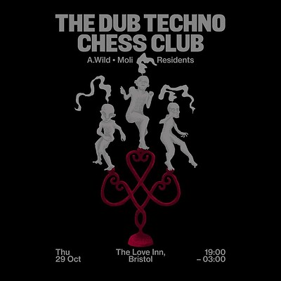 Dub Techno Chess Club w/ A.Wild + Moli at The Love Inn