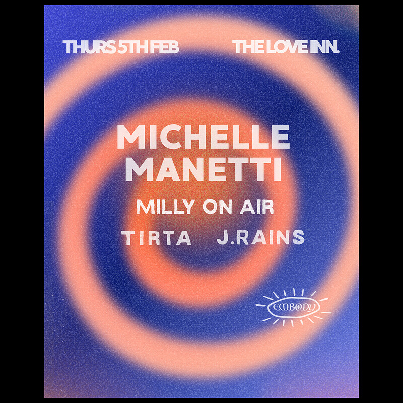 Embody 2nd Birthday w/ Michelle Manetti, J.Rains, TIRTA + Milly On Air at The Love Inn