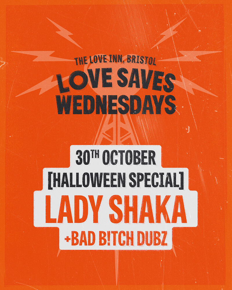 Love Saves Weds w/ Lady Shaka + Bad Btch Dubz at The Love Inn