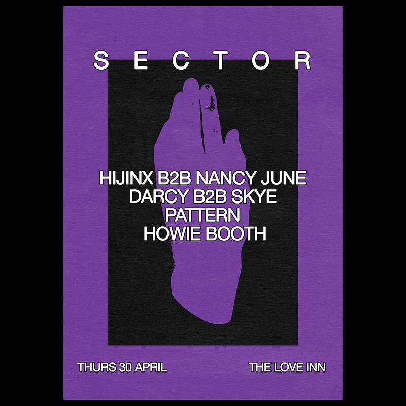 Sector w/ Hijinx B2B Nancy June, Darcy B2B Skye + more at The Love Inn