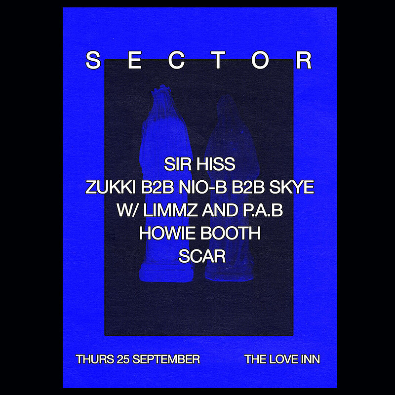 Sector w/ Sir Hiss, Zukki B2B Nio-B B2B Skye + more at The Love Inn
