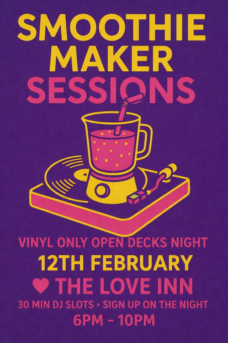 Smoothie Maker Sessions - Open Decks at The Love Inn