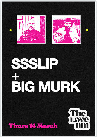 SSSLIP B2B Big Murk at The Love Inn