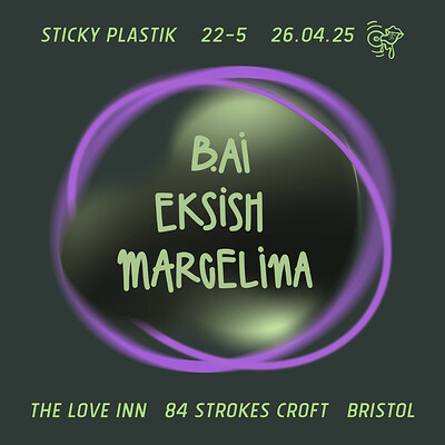 Sticky Plastik w/ Marcelina, B.AI + Eksish at The Love Inn