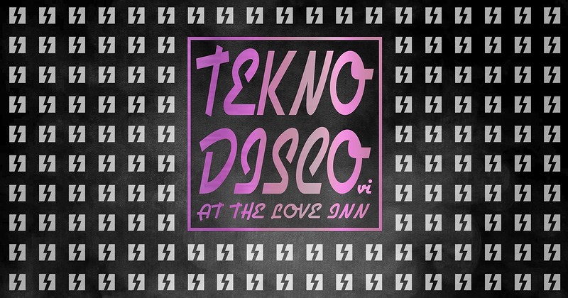 Tekno Disco VI @The Love Inn at The Love Inn