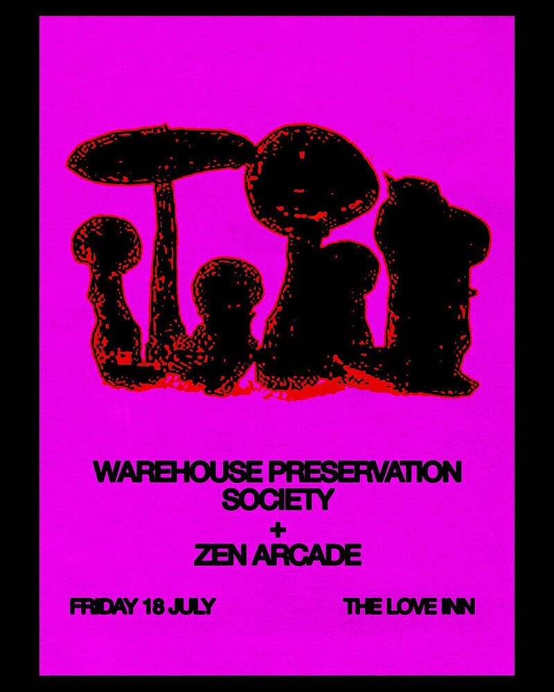 Warehouse Preservation Society + Zen Arcade at The Love Inn