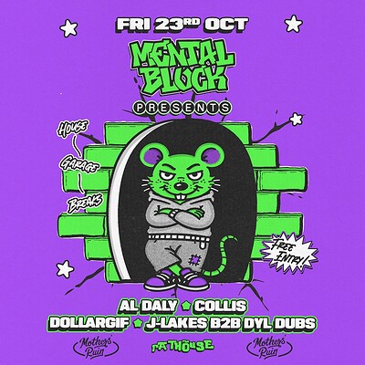Mental Block: Al Daly, Collis, Dollargif + J-Lakes B2B Dyl Dubs at The Mothers Ruin