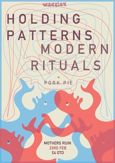 WAXSLAX Holding Patterns, Modern Ritual & Pork Pie at The Mothers Ruin