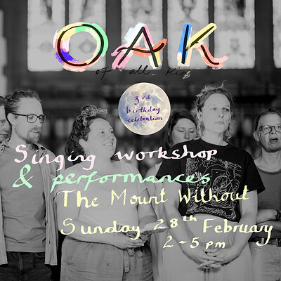 OAK Choir 3rd Birthday at The Mount Without - Workshop and Performance at The Mount Without