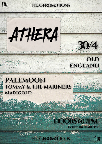 Athera with supports from Palemoon, Tommy & The Mariners and Marigold at The Old England Pub