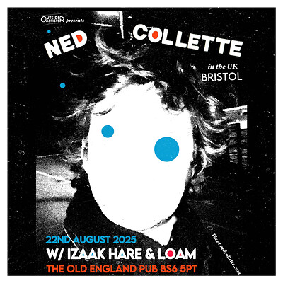 NED COLLETTE W/ Izaak Hare & LOAM at The Old England Pub