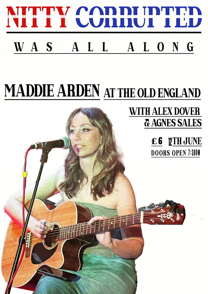 Nitty Corrupted was all along Maddie Arden at The Old England Pub