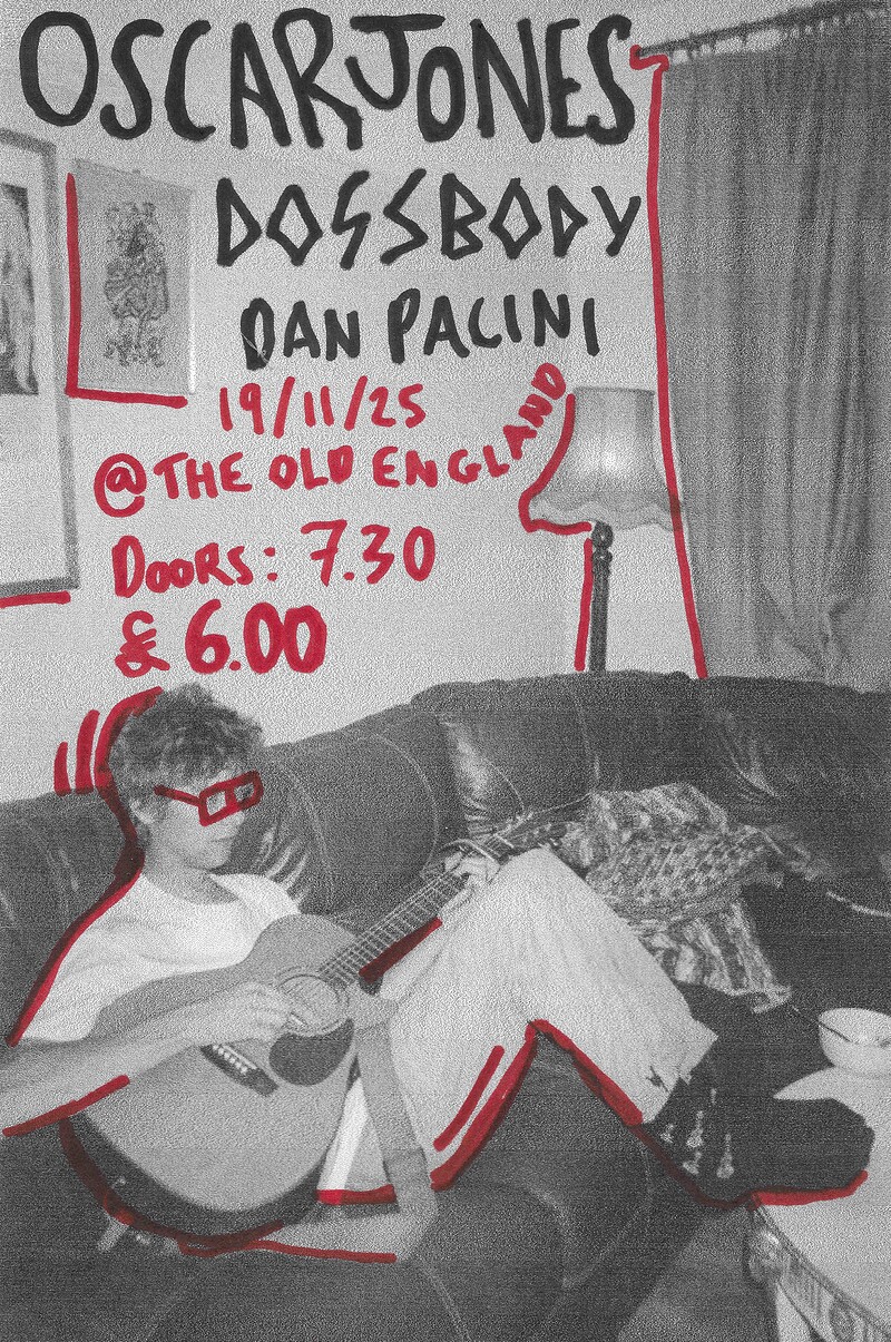 Oscar Jones + Dogsbody + Dan Pacini at The Old England Pub