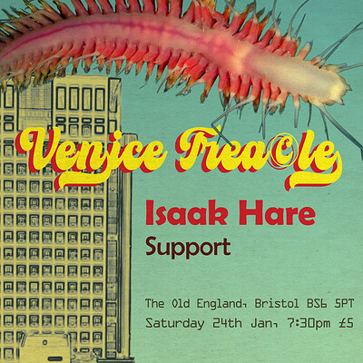 VENICE TREACLE W/ SUPPORT FROM IZAAK HARE & MORE at The Old England Pub