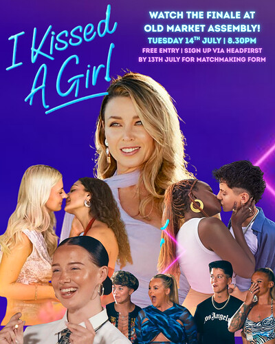 I Kissed A Girl Finale Screening at The Old Market Assembly