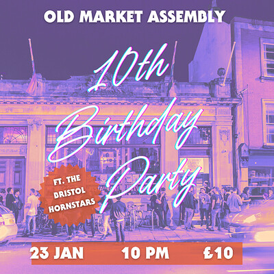 Old Market Assembly 10th Birthday Party ft. The Bristol Hornstars at The Old Market Assembly